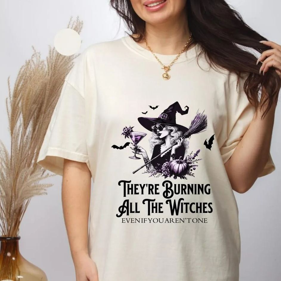 They Are Burning All The Witches T-Shirt, Even If Are Not One Shirt