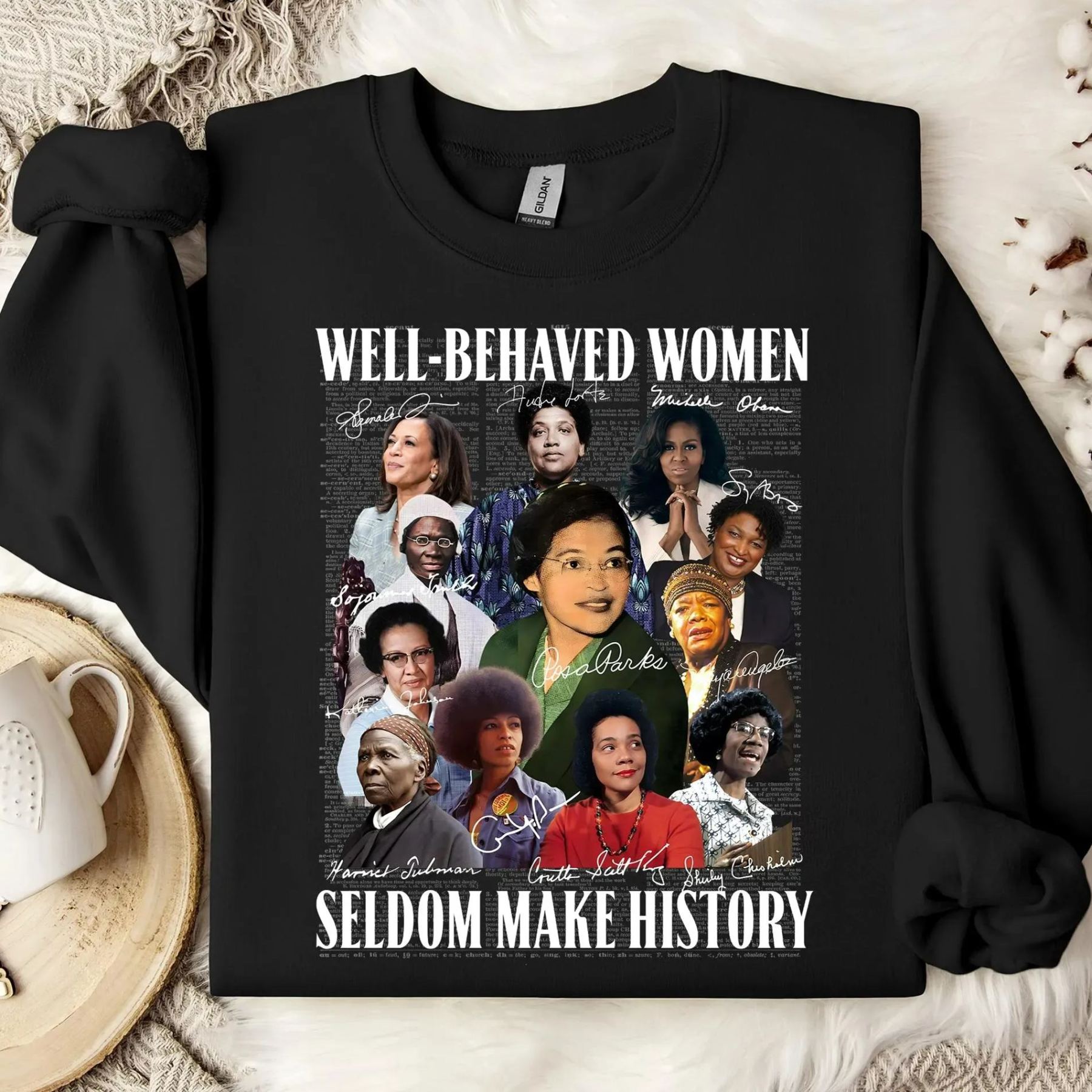 Well Behaved Women Seldom Make History Sweatshirt