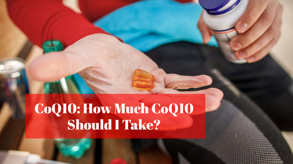 CoQ10: How Much CoQ10 Should I Take?-AIDEVI