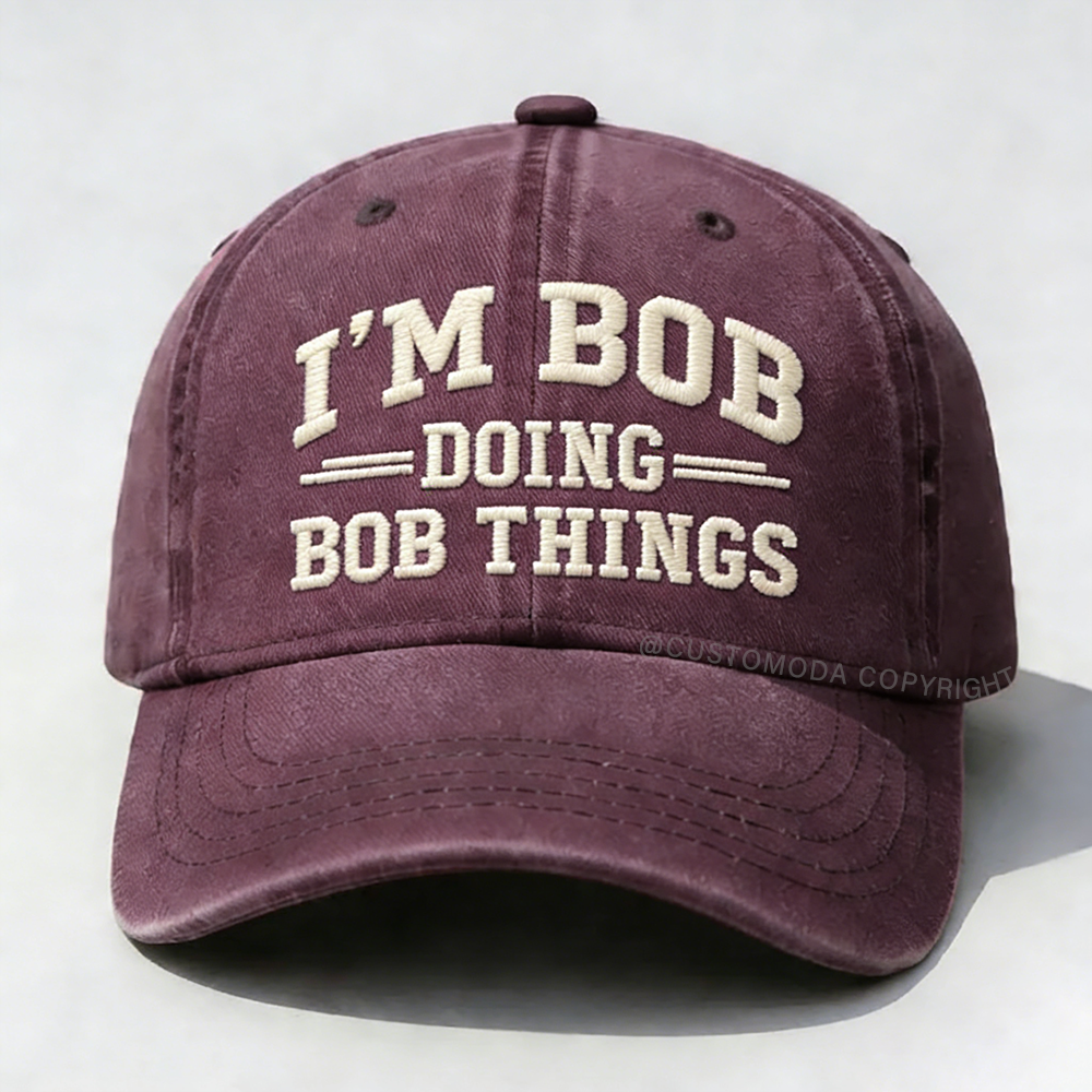 I'm Bob Doing Bob Things Embroidery Cap