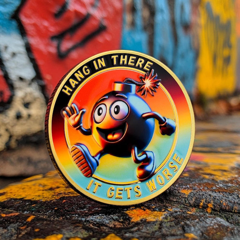 Hang in There It Gets Worse Motivational Challenge Coin