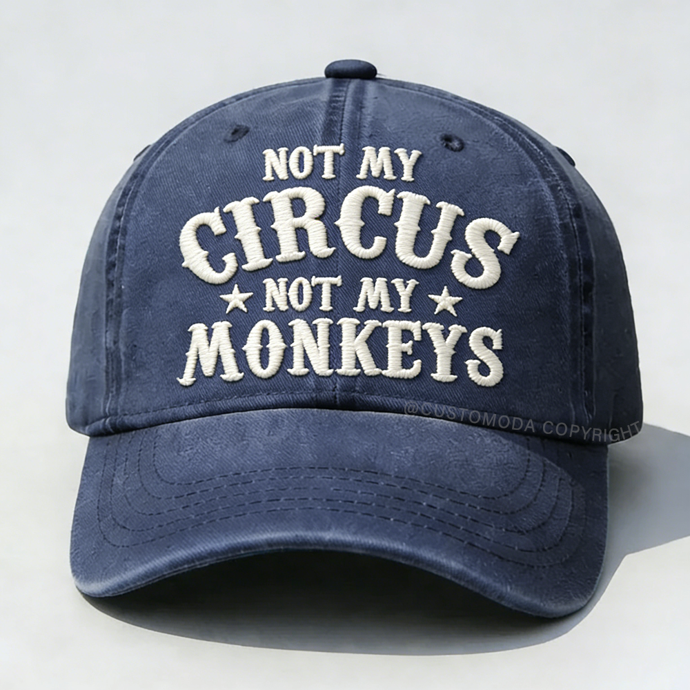 Not My Circus Not My Monkeys Embroidery Cap