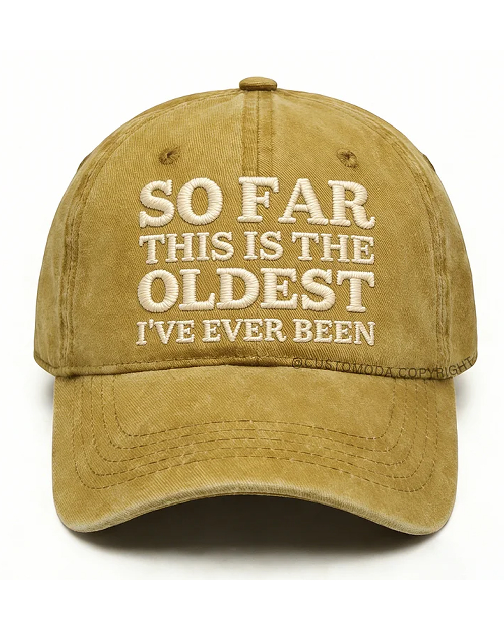 So Far This Is The Oldest I've Ever Been Embroidery Cap