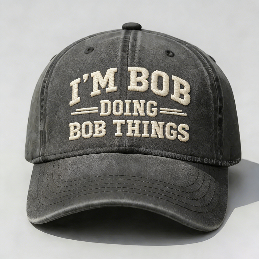 I'm Bob Doing Bob Things Embroidery Cap