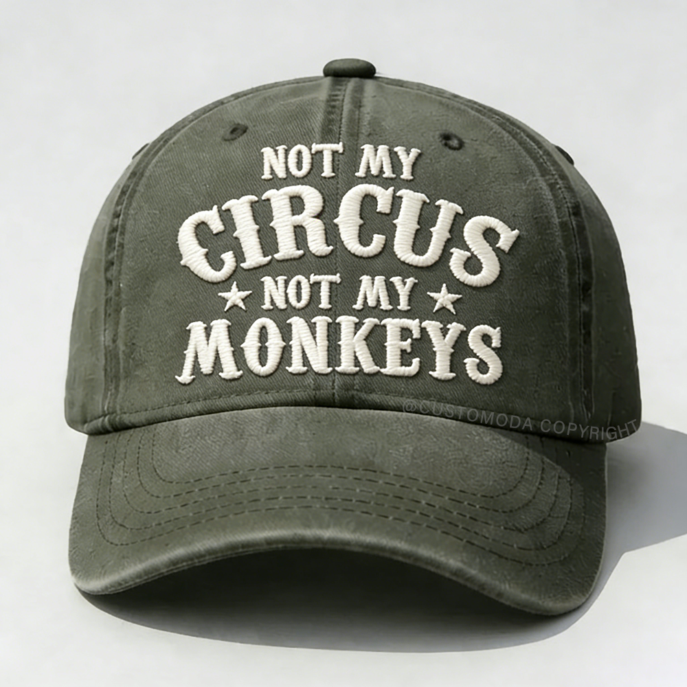 Not My Circus Not My Monkeys Embroidery Cap