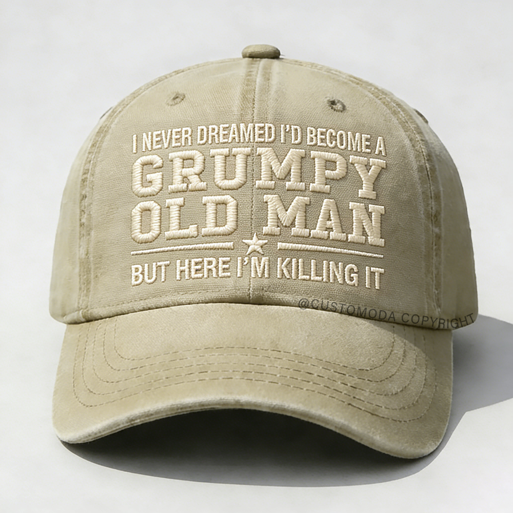 I Never Dreamed I'd Become A Grumpy Old Man Embroidery Cap