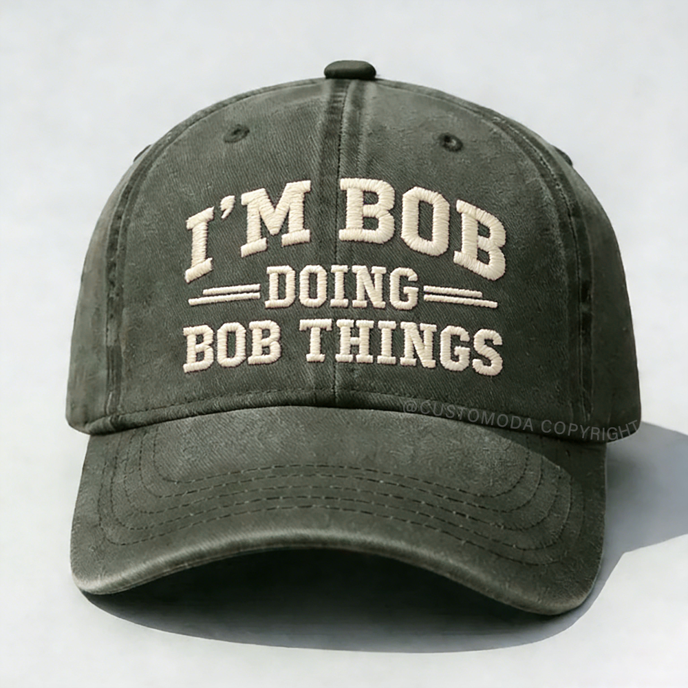 I'm Bob Doing Bob Things Embroidery Cap