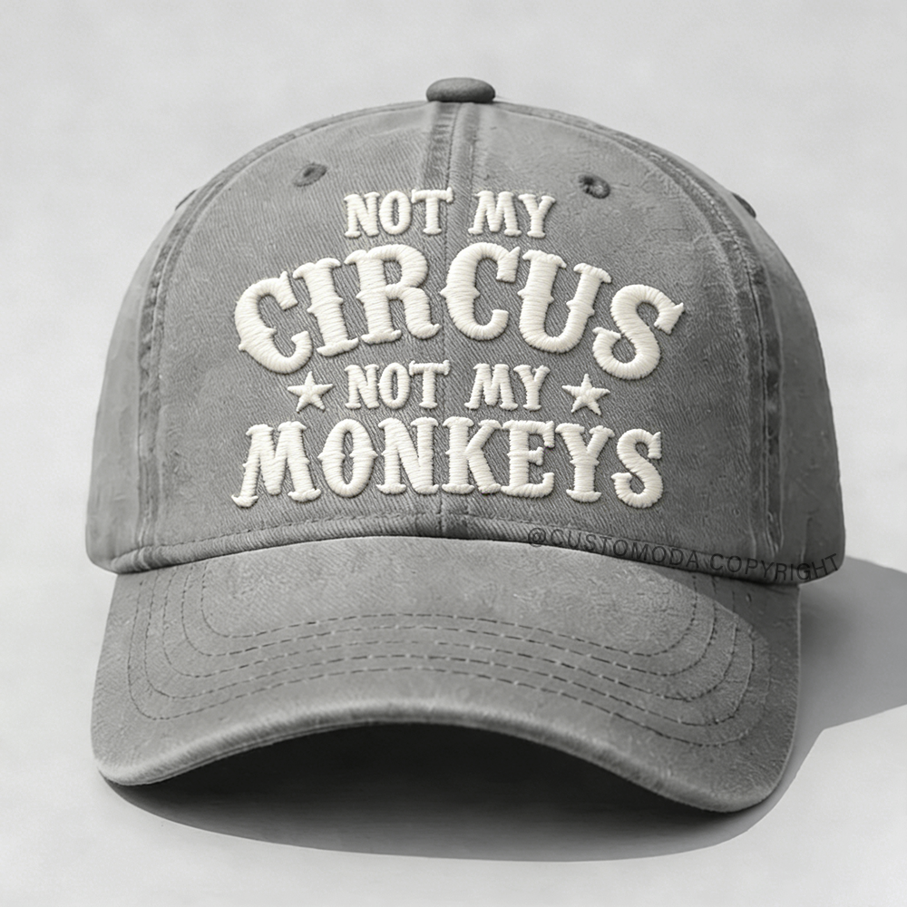 Not My Circus Not My Monkeys Embroidery Cap
