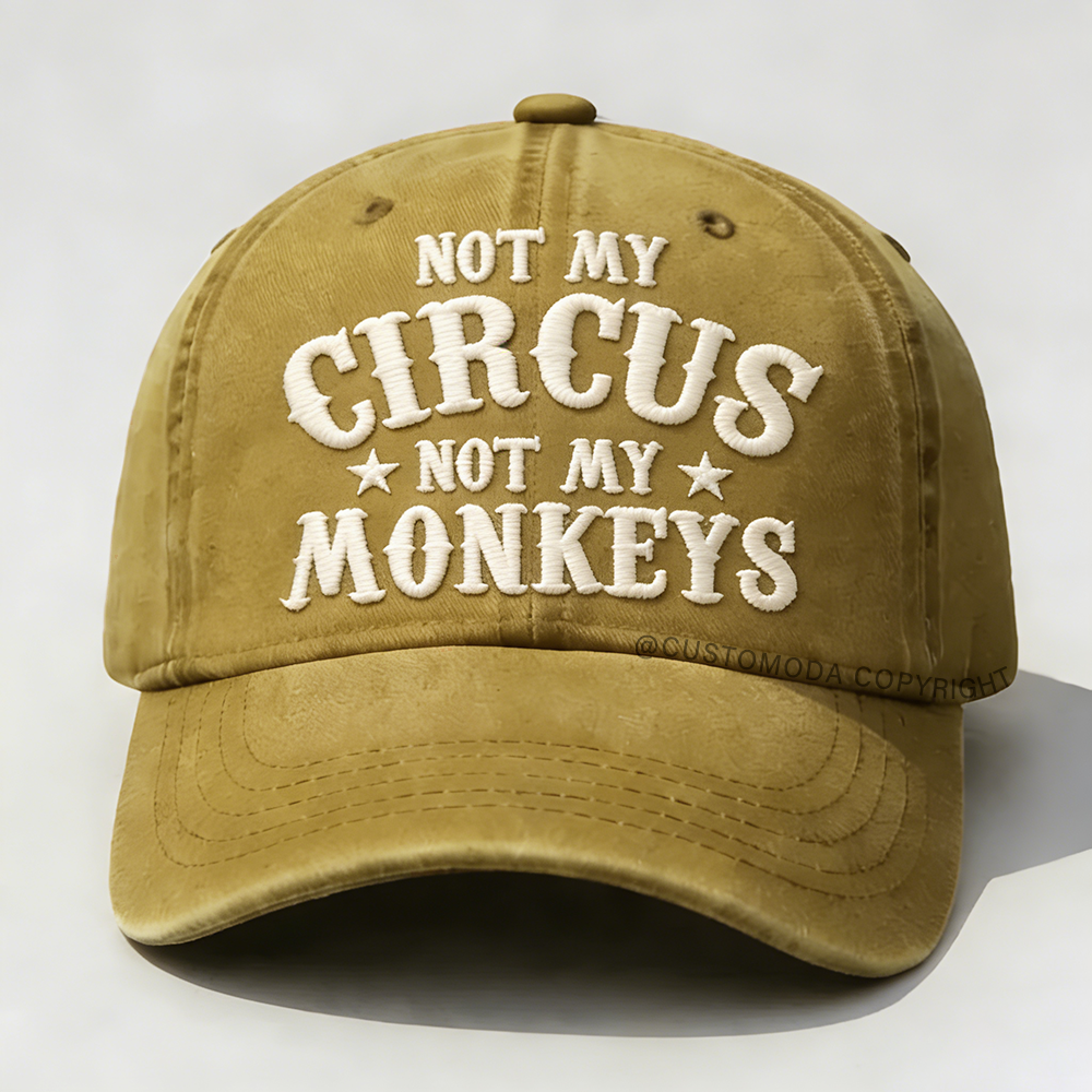Not My Circus Not My Monkeys Embroidery Cap