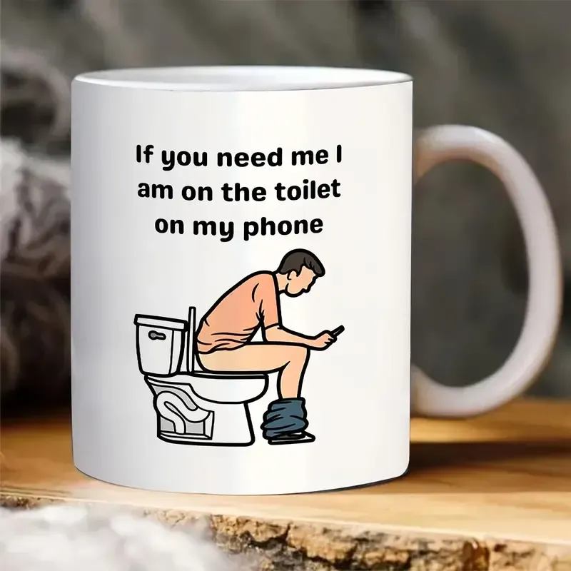  If You Need Me I Will Be On My Phone On The Toilet Coffee Mug