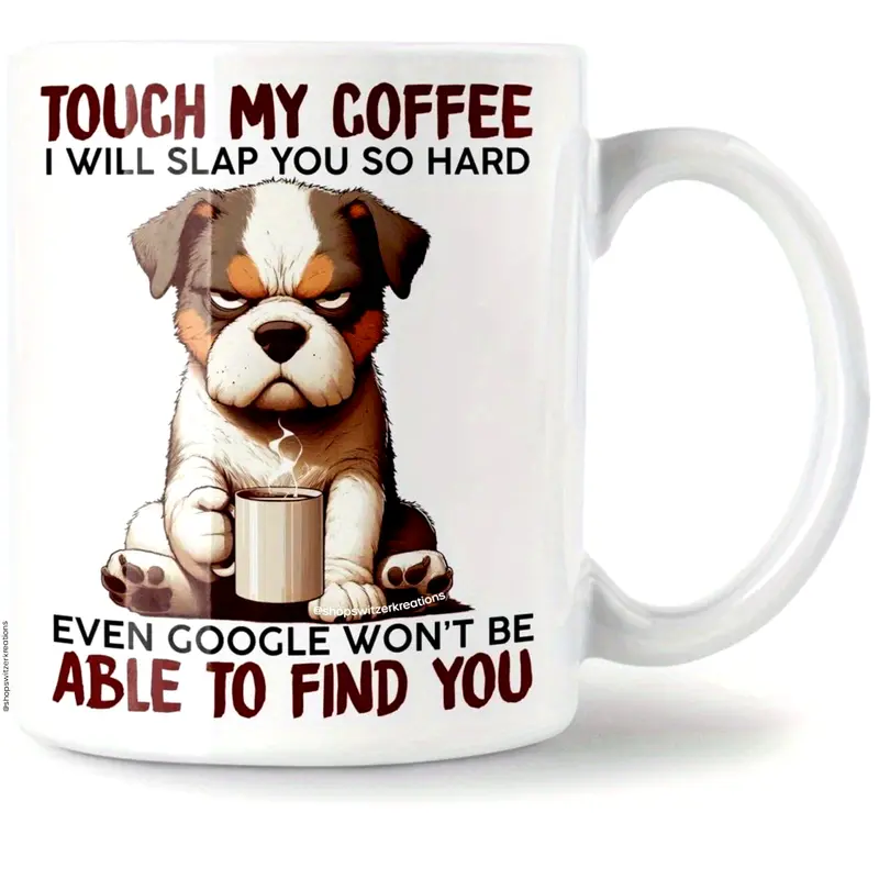 TOUCH MY COFFEE I WILL SLAP YOU SO HARD Coffee Mug 