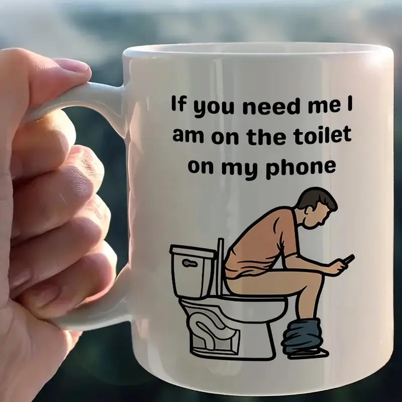  If You Need Me I Will Be On My Phone On The Toilet Coffee Mug