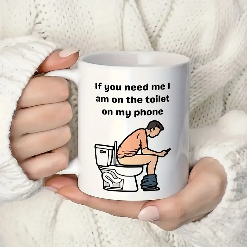  If You Need Me I Will Be On My Phone On The Toilet Coffee Mug