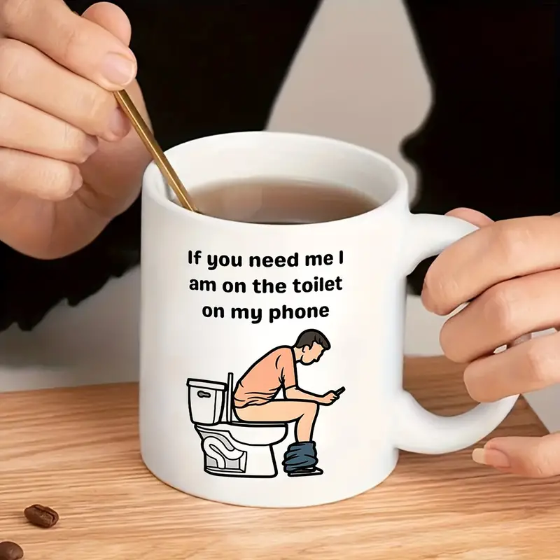  If You Need Me I Will Be On My Phone On The Toilet Coffee Mug