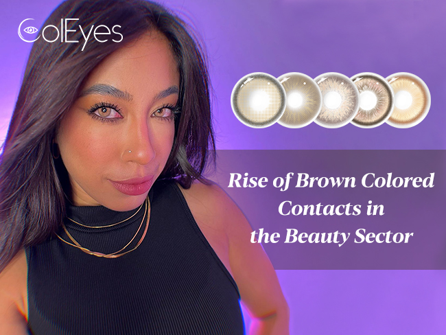 Rise of Brown Colored Contacts in the Beauty Sector