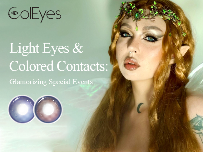 Light Eyes & Colored Contacts: Glamorizing Special Events