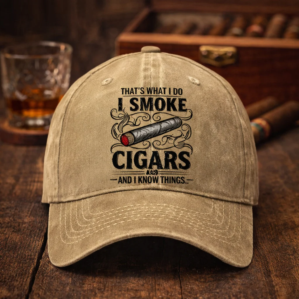 “That's What I Do I Smoke Cigars And I Know Things” Baseball Cap