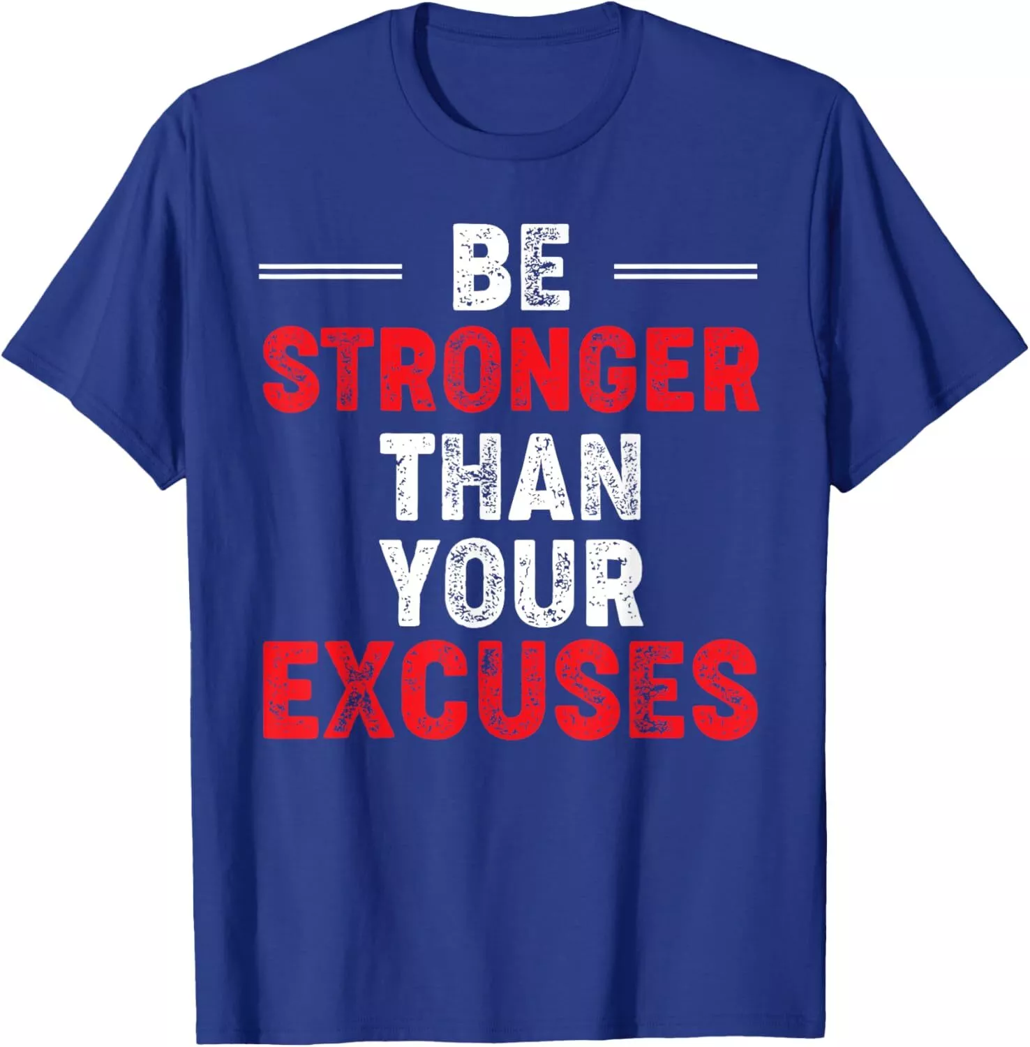 Be Stronger Than Your Excuses Tee