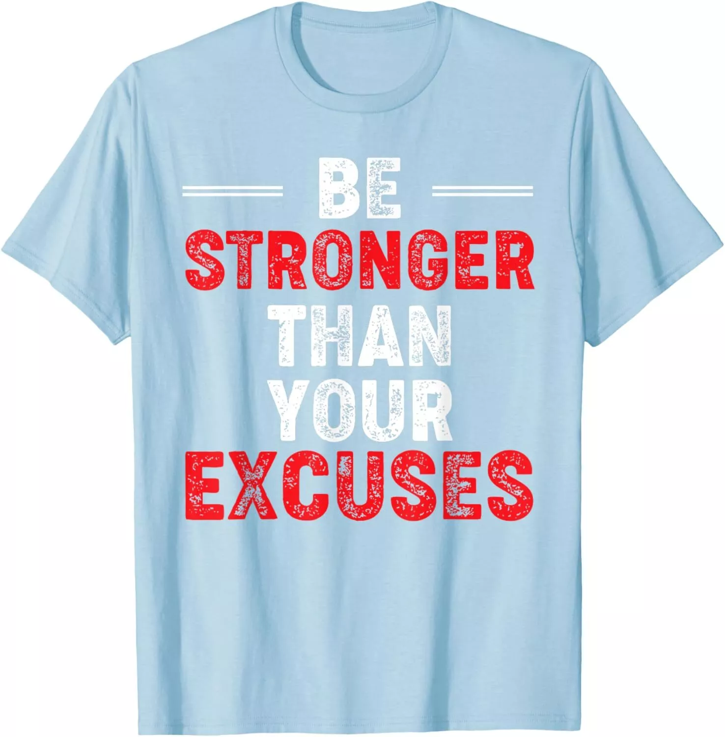 Be Stronger Than Your Excuses Tee