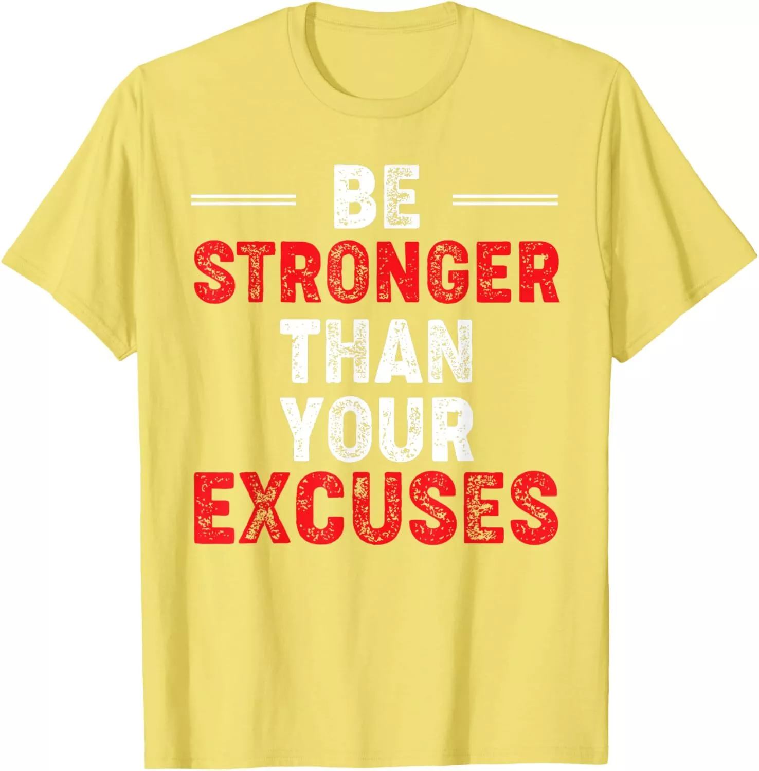 Be Stronger Than Your Excuses Tee