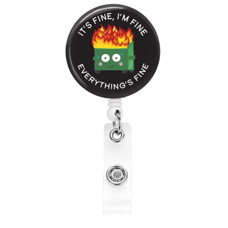 Dumpster Fire Funny Badge Reel - It's ok I'm fine Everything is fine