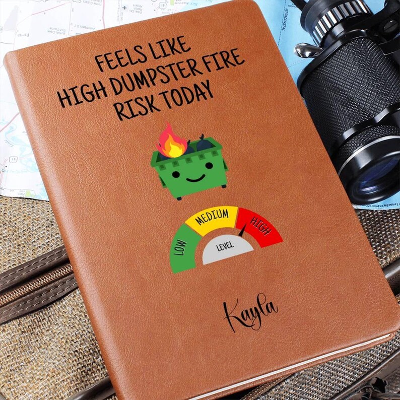 Custom Journal - Feels Like High Dumpster Fire Risk Today Journal