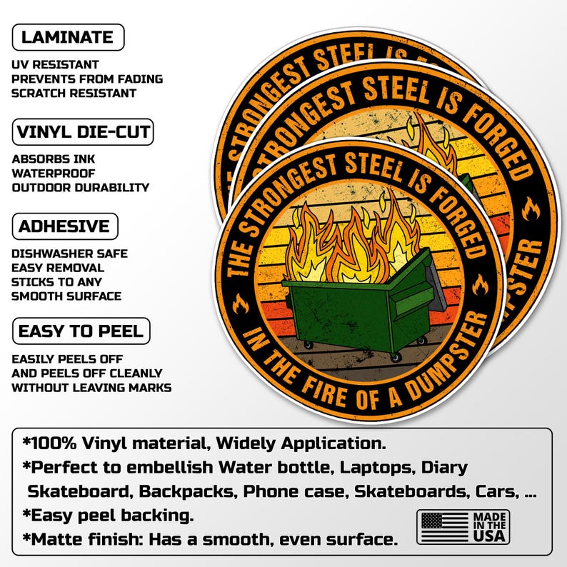 The Strongest Steel is Forged in The Fire of a Dumpster Stickers
