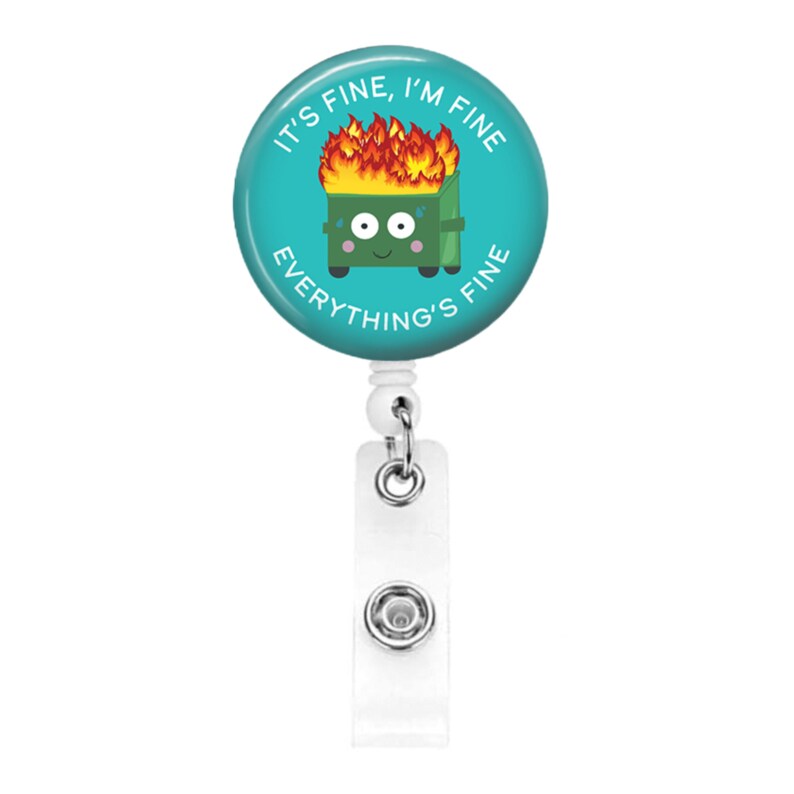 Dumpster Fire Funny Badge Reel - It's ok I'm fine Everything is fine