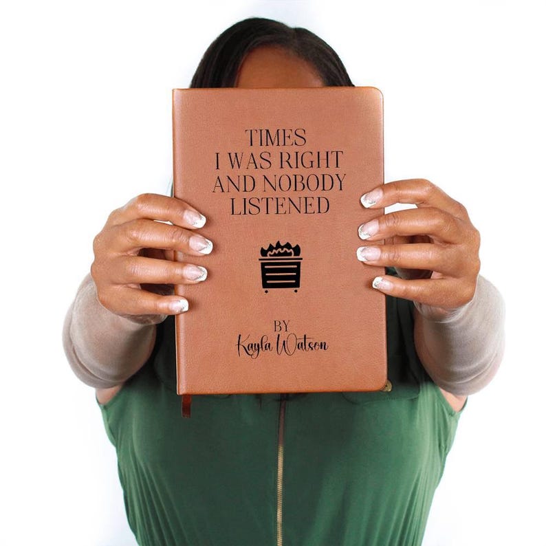 Custom Journal -Times I Was Right and Nobody Listened Notebook