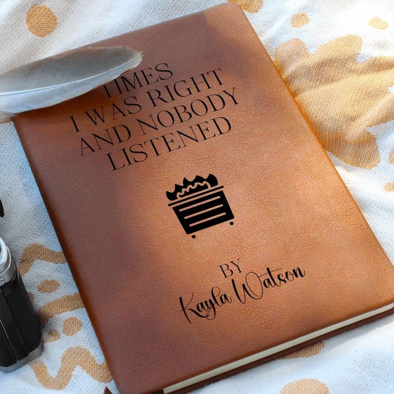 Custom Journal -Times I Was Right and Nobody Listened Notebook