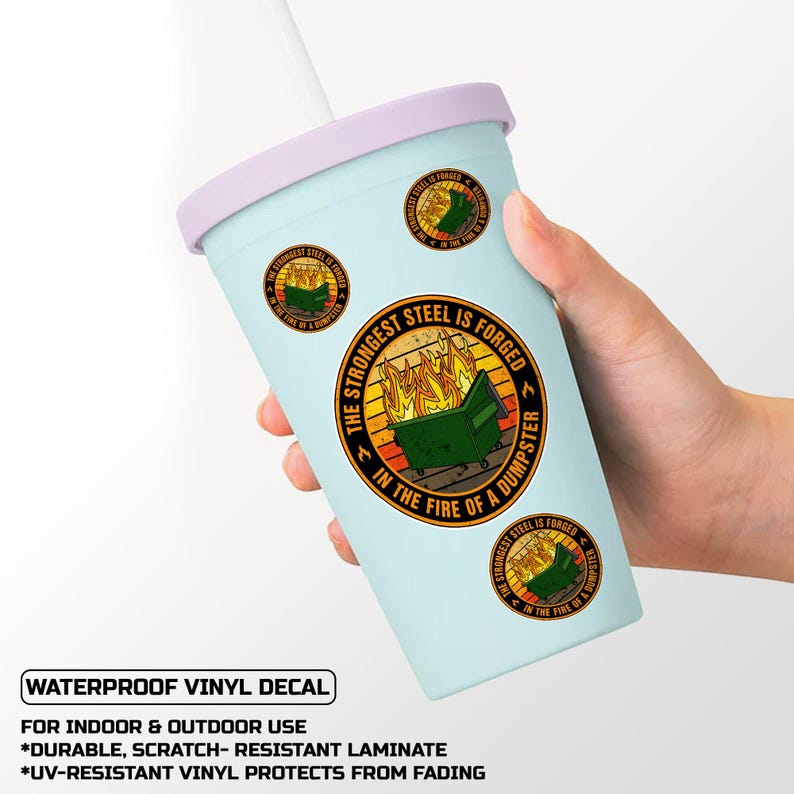 The Strongest Steel is Forged in The Fire of a Dumpster Stickers