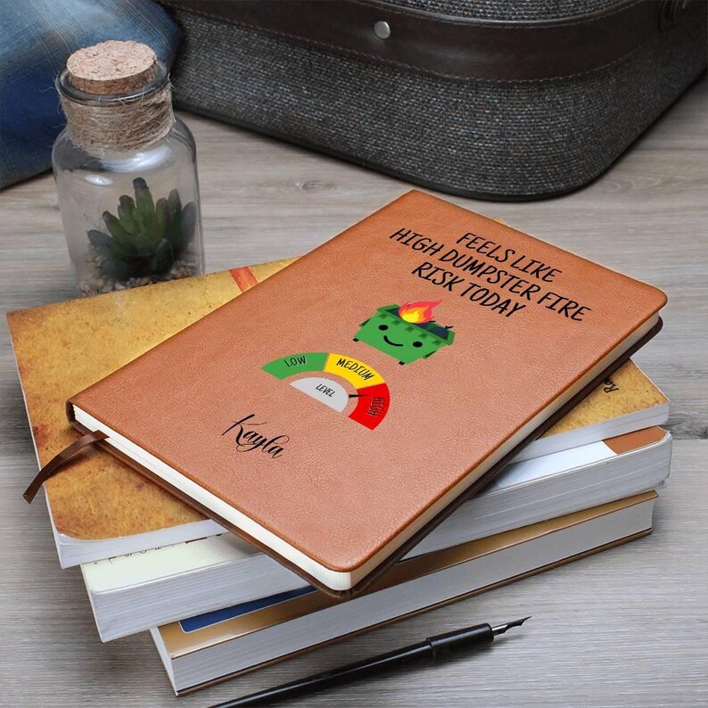 Custom Journal - Feels Like High Dumpster Fire Risk Today Journal