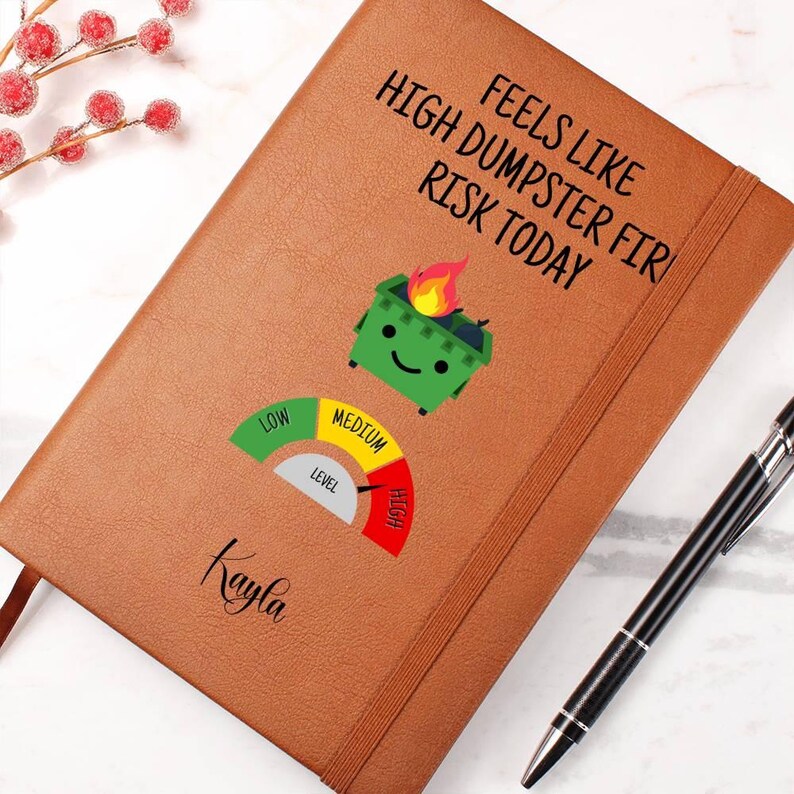 Custom Journal - Feels Like High Dumpster Fire Risk Today Journal