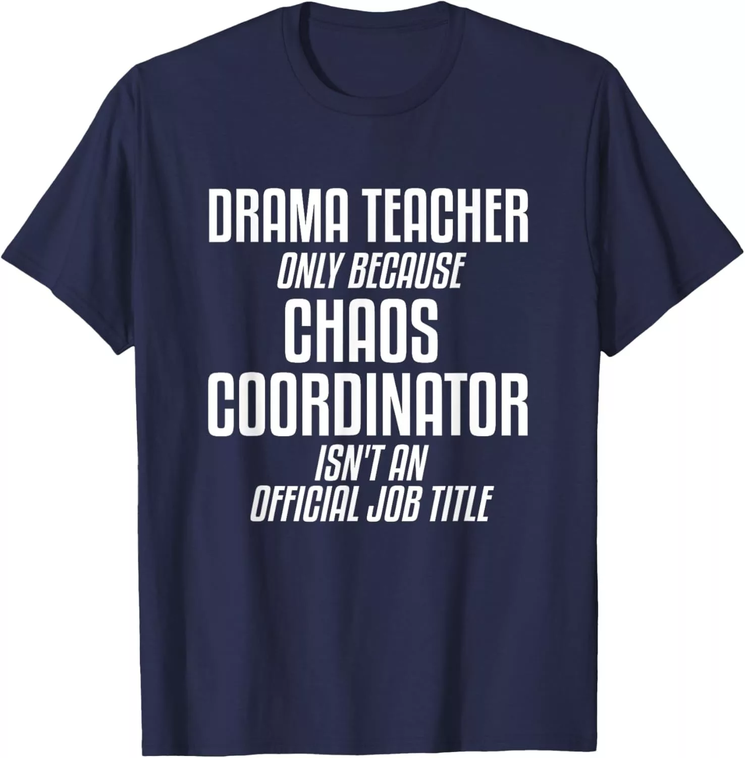 Drama Teacher Chaos Coordinator Tee 