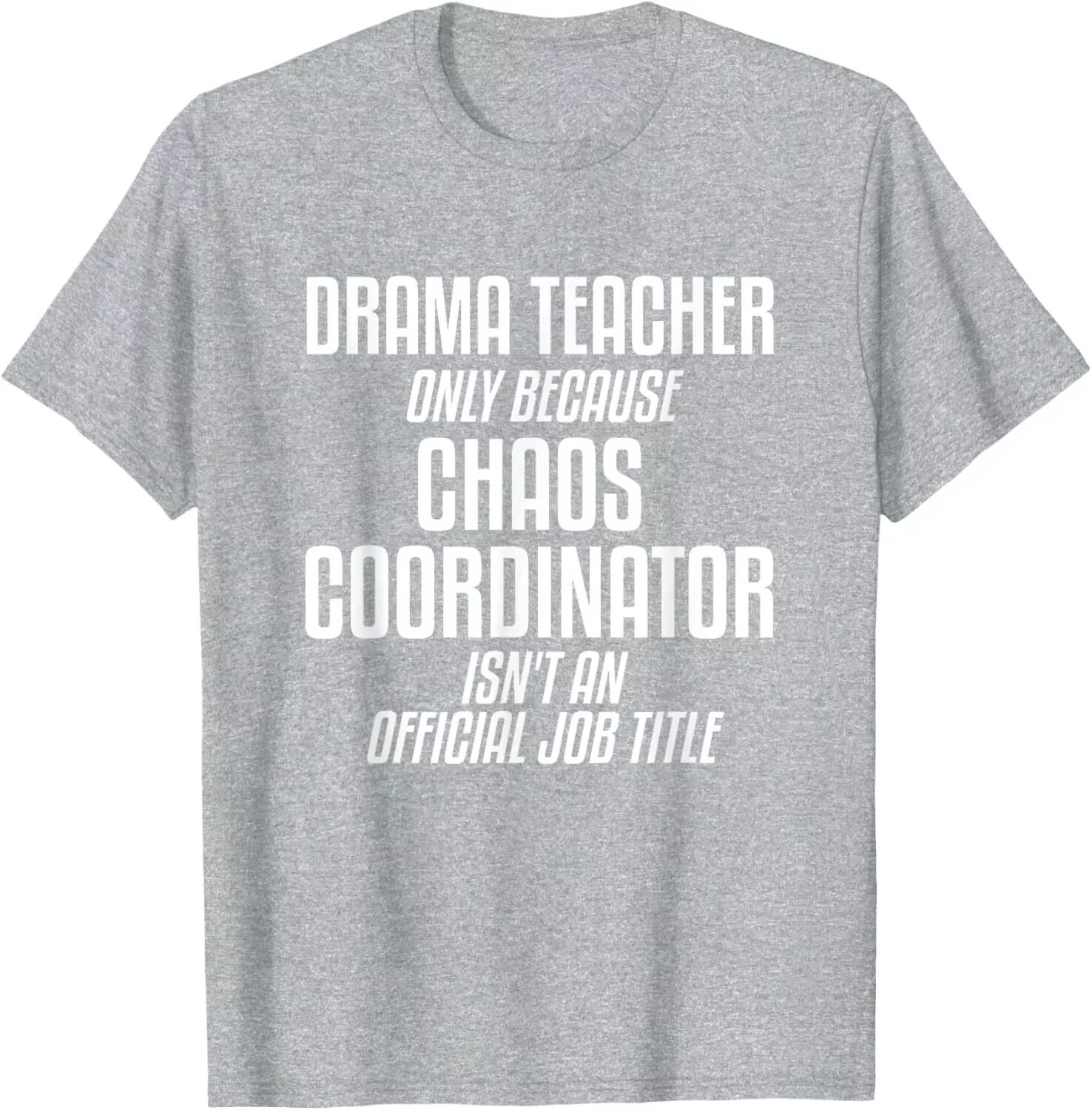 Drama Teacher Chaos Coordinator Tee 