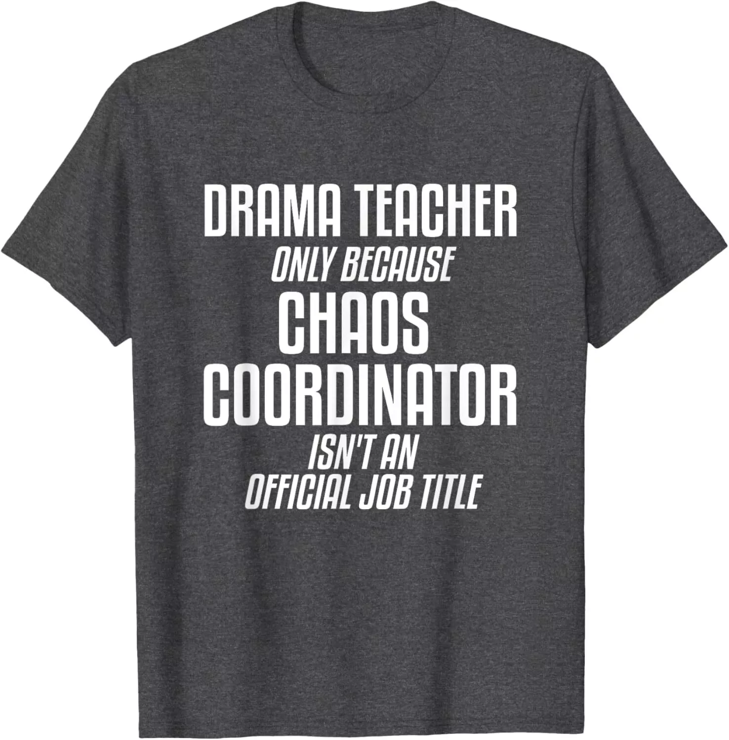 Drama Teacher Chaos Coordinator Tee 