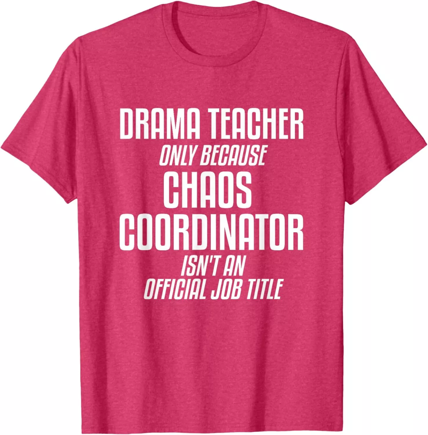 Drama Teacher Chaos Coordinator Tee 