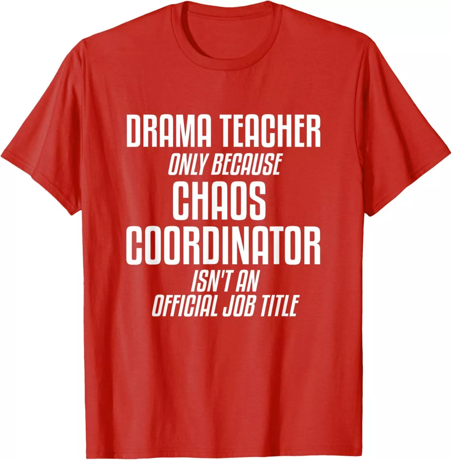 Drama Teacher Chaos Coordinator Tee 