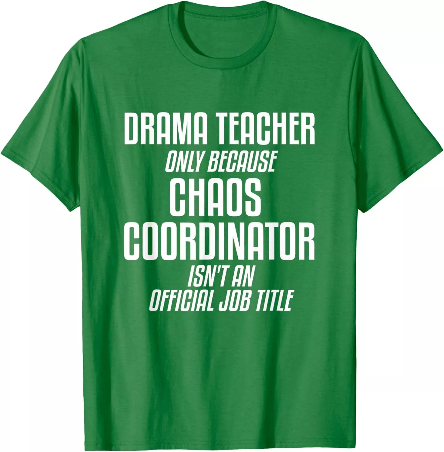 Drama Teacher Chaos Coordinator Tee 