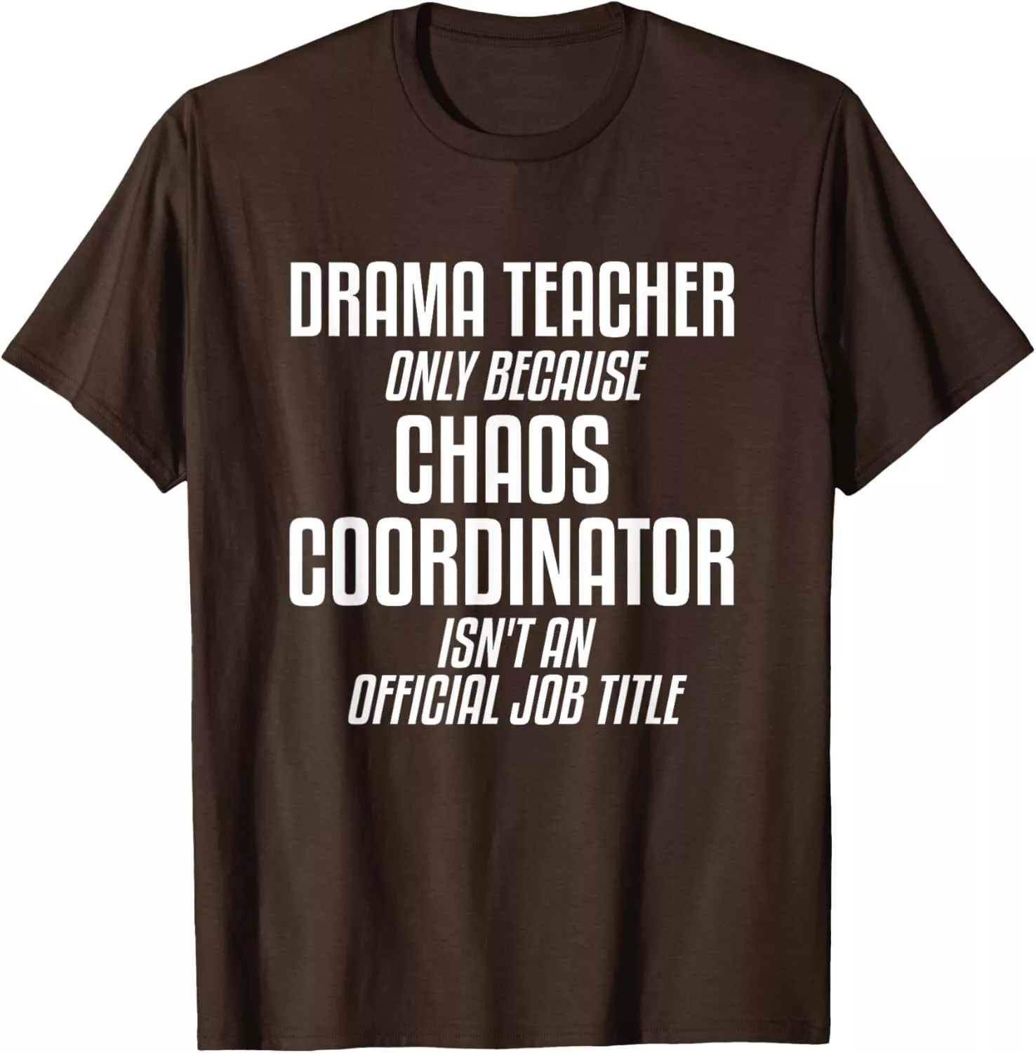 Drama Teacher Chaos Coordinator Tee 