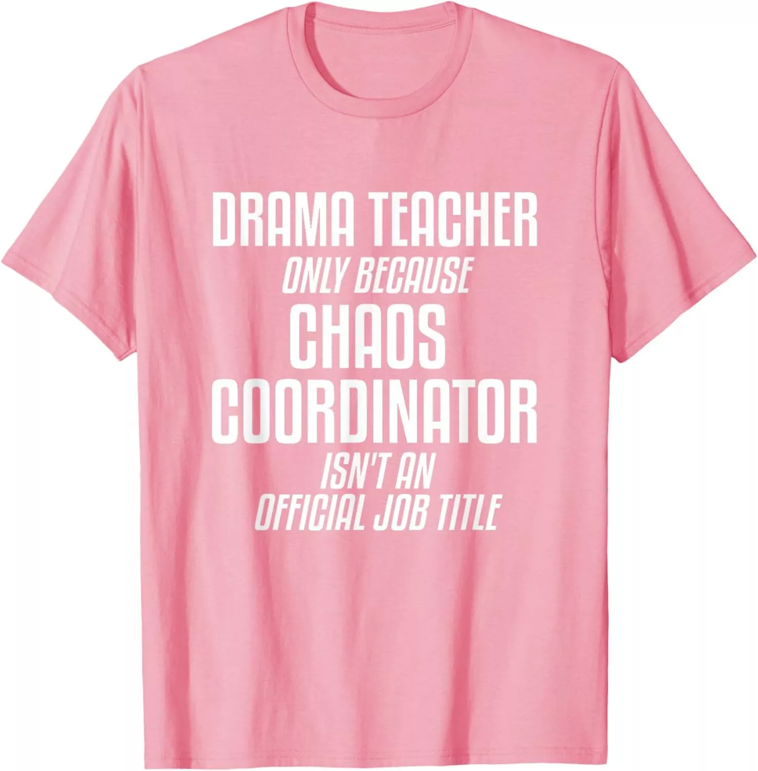 Drama Teacher Chaos Coordinator Tee 