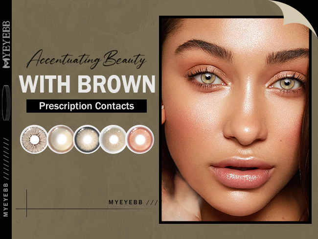 Accentuating Beauty with brown prescription contacts