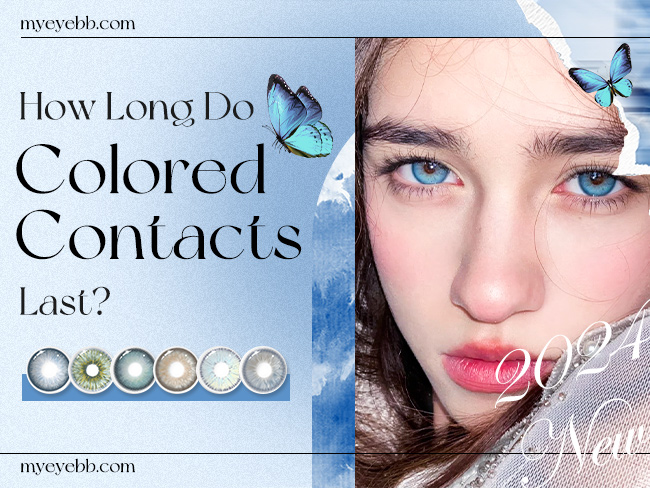 How Long Do Colored Contacts Last?-MYEYEBB
