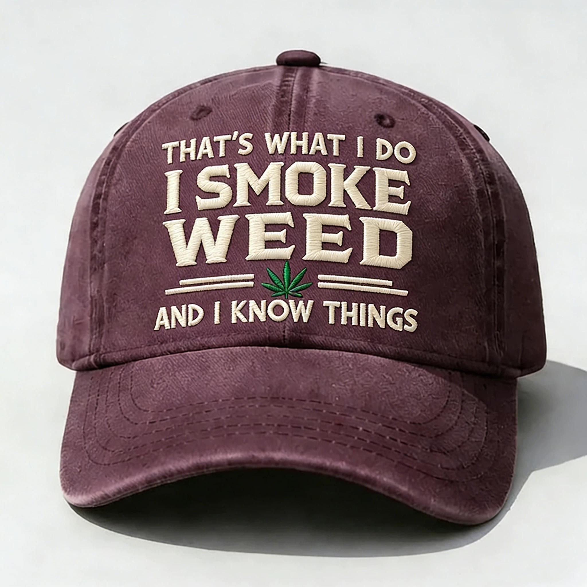 That's What I Do I Smoke Weed And I Know Things Embroidery Cap