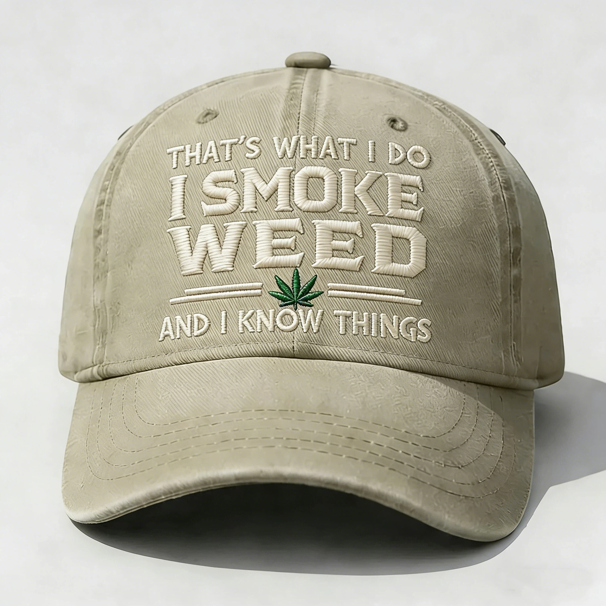 That's What I Do I Smoke Weed And I Know Things Embroidery Cap