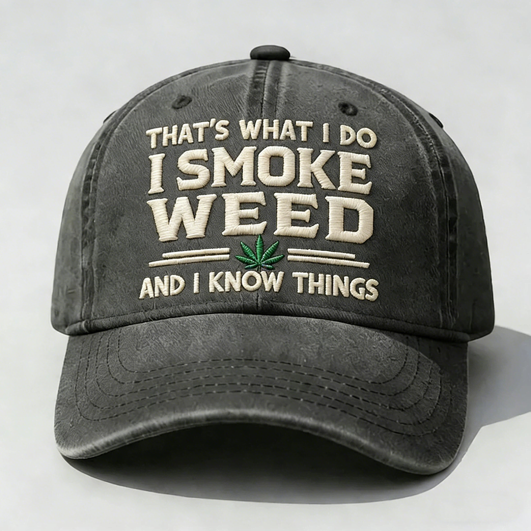 That's What I Do I Smoke Weed And I Know Things Embroidery Cap