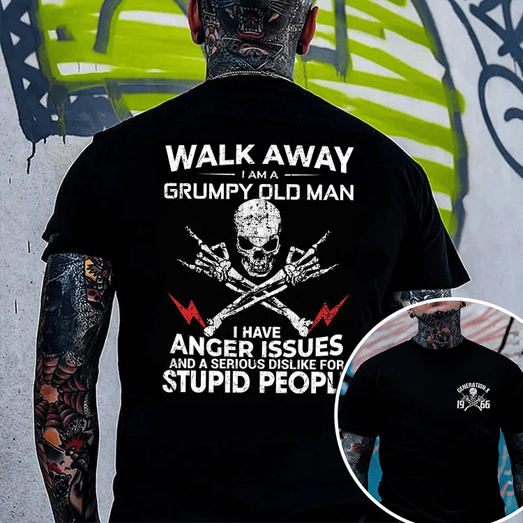 Custom Walk Away I Am A Grumpy Old Man Generation X T-Shirt/Sweatshirt