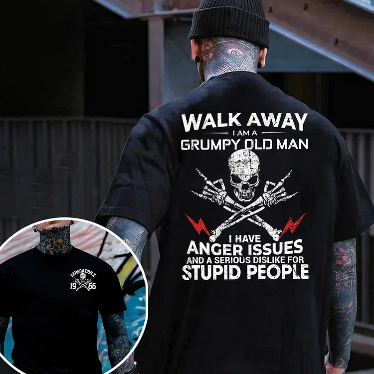 Custom Walk Away I Am A Grumpy Old Man Generation X T-Shirt/Sweatshirt