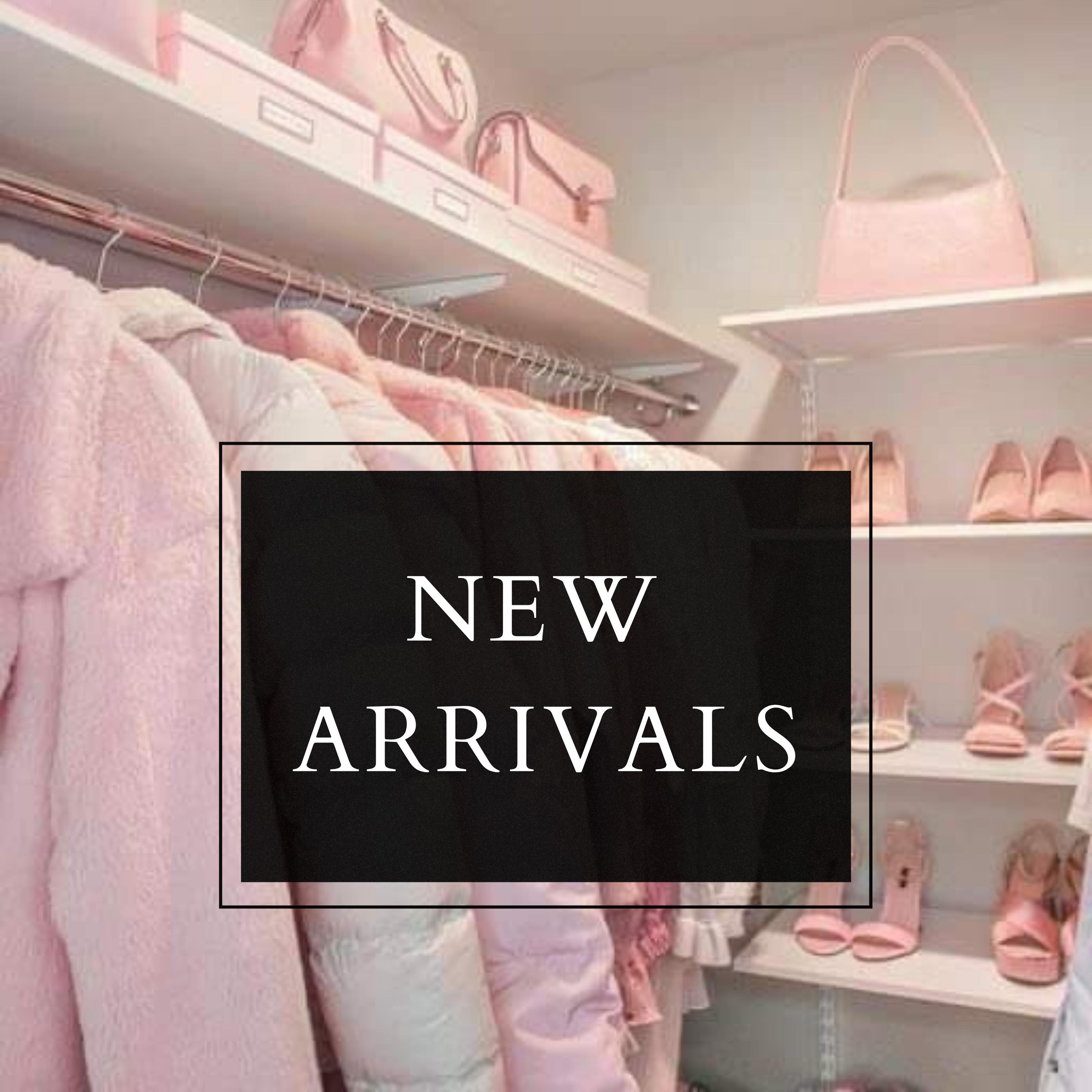 NEW ARRIVALS