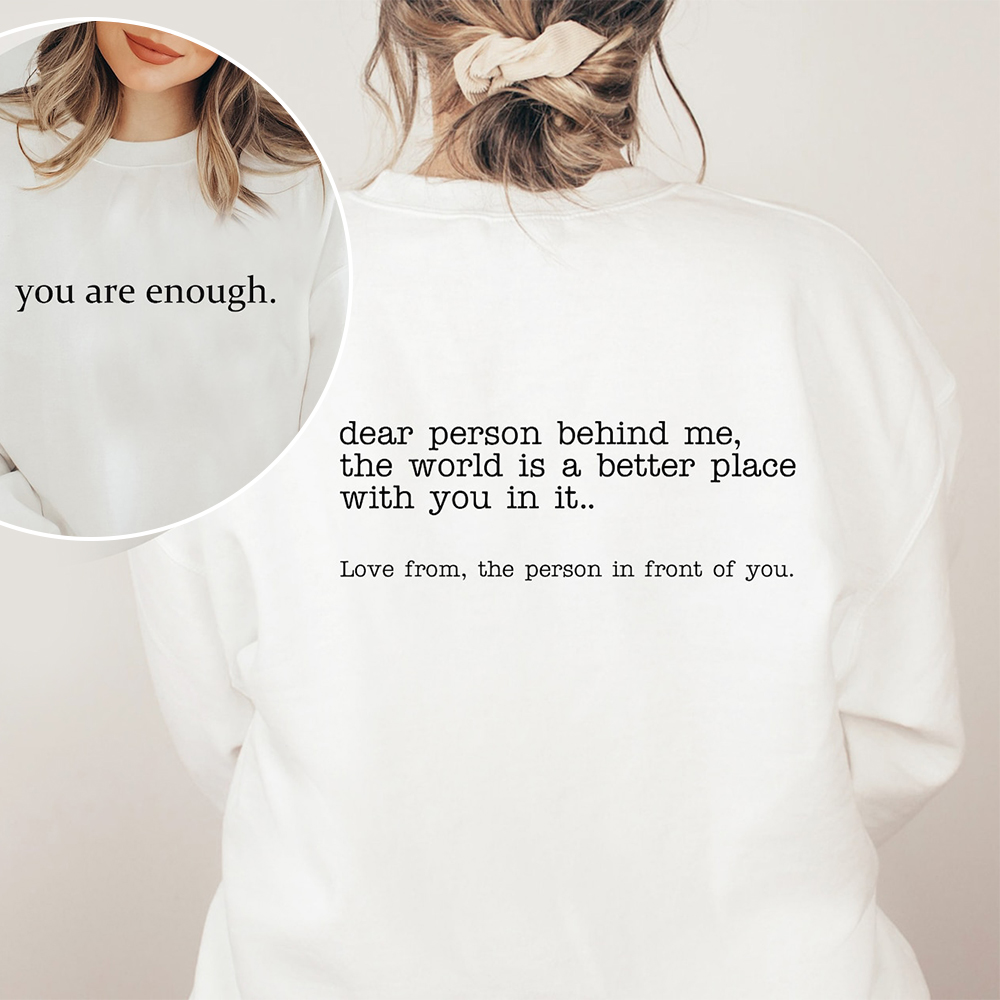 Dear Person Behind Me Sweatshirt, Aesthetic Hoodie, You Are Enough Hoodie